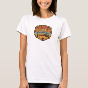 Vibrant COFFEE FIRST EVERYTHING SECOND Artwork T-Shirt