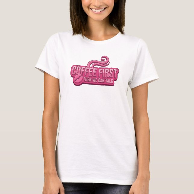 Vibrant COFFEE FIRST THEN TALK Graphic Tee Design (Front)