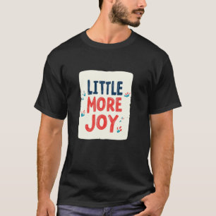 Vibrant Colourful Little more Joy Speech Outfit T-Shirt