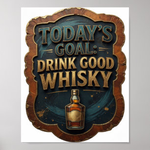 Vibrant Gold TODAY'S GOAL DRINK GOOD WHISKY Print
