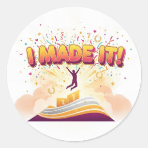 Vibrant "I Made It!" Milestone Success Celebration Classic Round Sticker