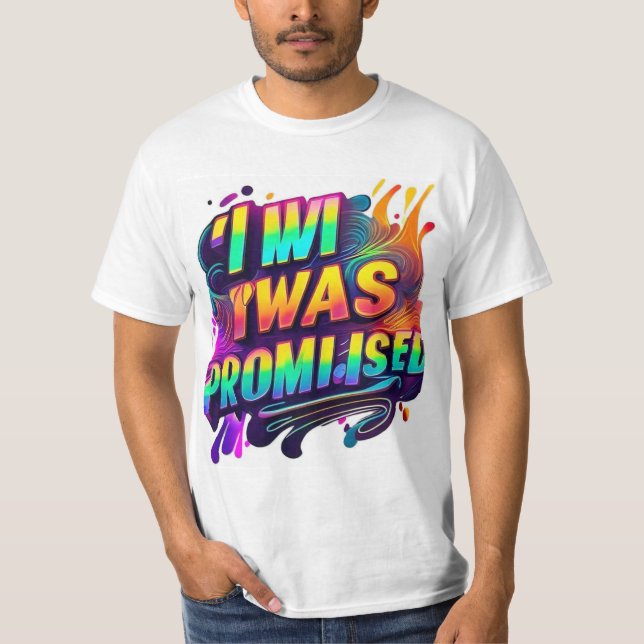 Vibrant "I Was Promised" T-Shirt Design (Front)