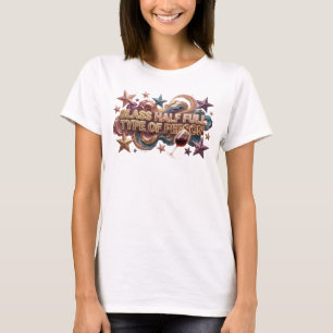 Vibrant Pink GLASS HALF FULL TYPE OF PERSON T-Shirt