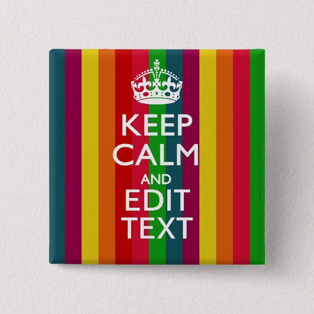 Vibrant Rainbow Keep Calm And Your Text Customise 15 Cm Square Badge (Front)
