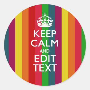 Vibrant Rainbow Keep Calm And Your Text Customise Classic Round Sticker