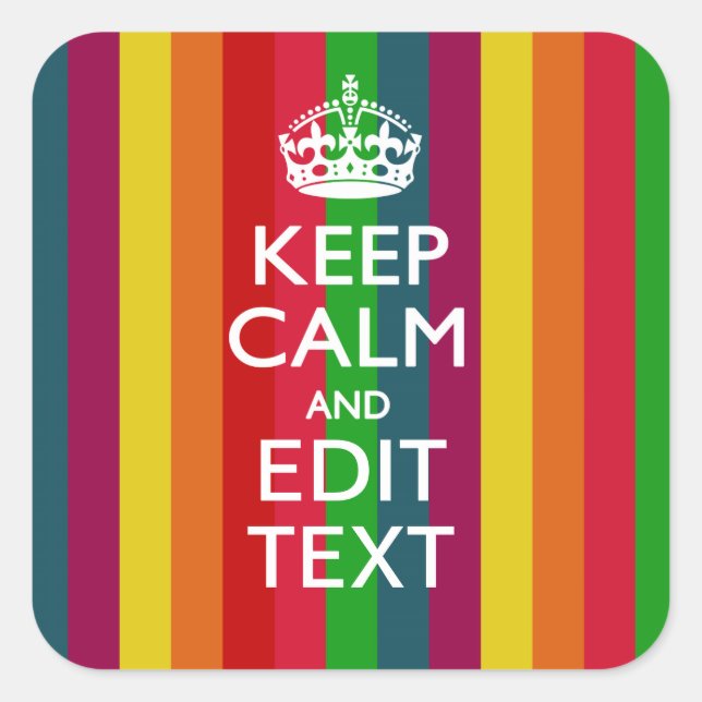 Vibrant Rainbow Keep Calm And Your Text Customise Square Sticker (Front)