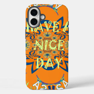 Vibrant Wishes: Have a Nice Day Art Print Design iPhone 16 Plus Case