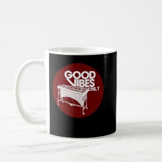 Vibraphone Good Vibes Only - Vibraphonist & Marimb Coffee Mug