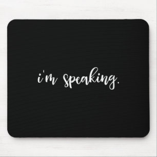 Vice President I'm Speaking Kamala Harris  Mouse Mat