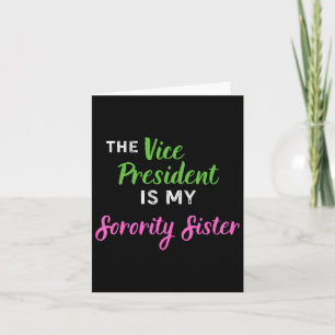 Vice President Is My Sorority Sister Elect Kamala Card