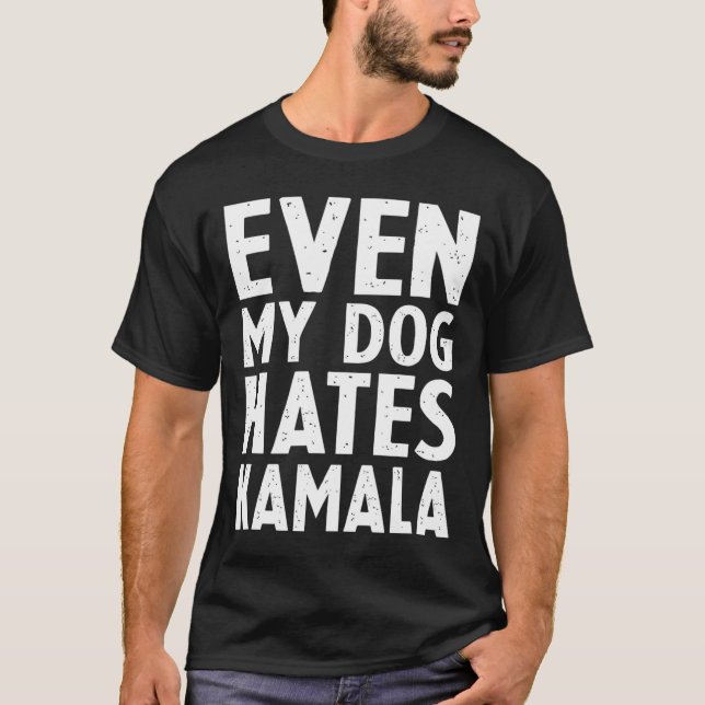 Vice President Vp Even My Dog Hates Kamala Harris  T-Shirt (Front)