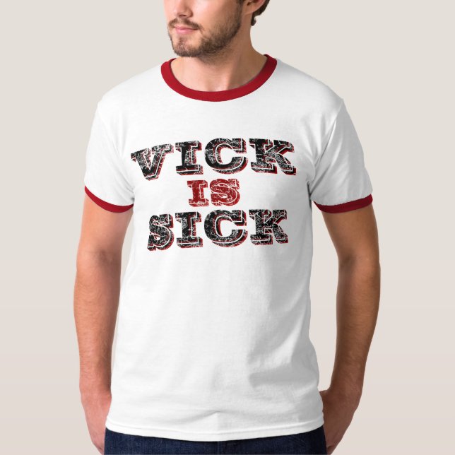Vick Is Sick T-Shirt (Front)