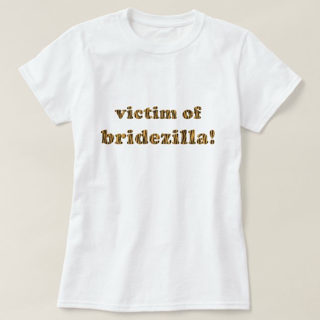 Victim of Bridezilla | Fun Tigerprint T-Shirt (Design Front)