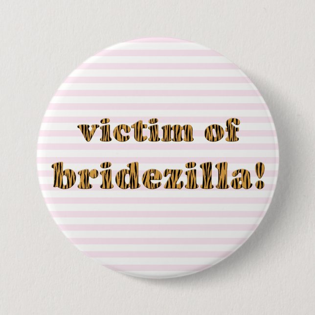Victim of Bridezilla | Tigerprint Pinback Button (Front)