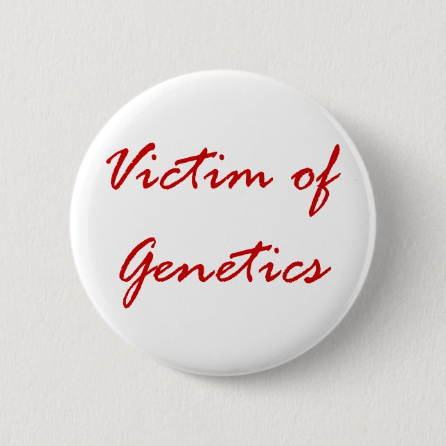 Victim of Genetics 6 Cm Round Badge (Front)