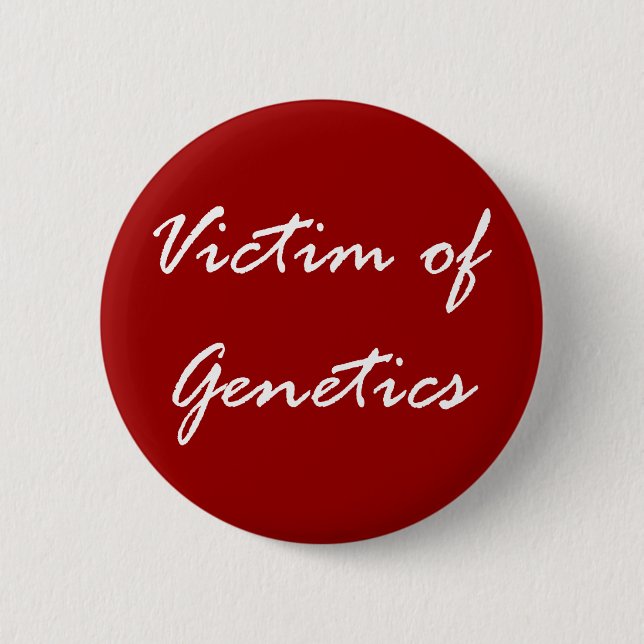 Victim of Genetics 6 Cm Round Badge (Front)