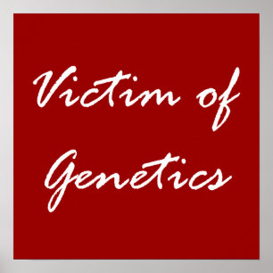 Victim of Genetics Poster