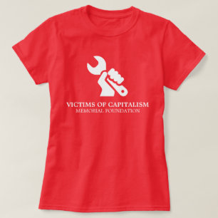 Victims of Capitalism Satirical T-Shirt