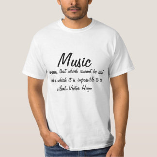Victor Hugo Quote Inspirational Music expresses... T-Shirt