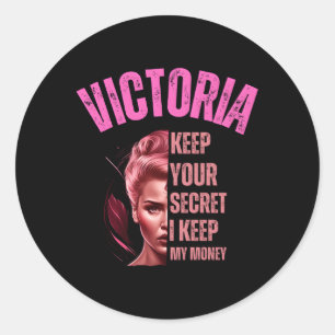 Victoria Keep Your Secret I Keep My Money For Classic Round Sticker