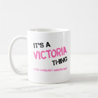 Victoria thing you wouldn't understand name