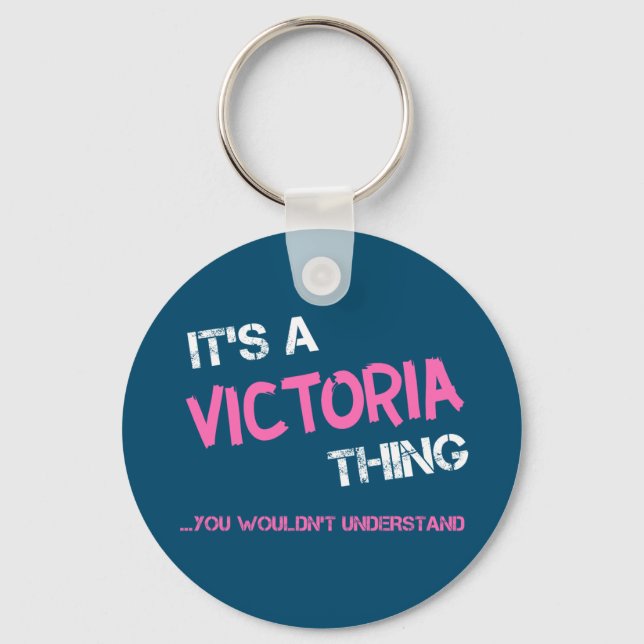 Victoria thing you wouldn't understand name key ring (Front)