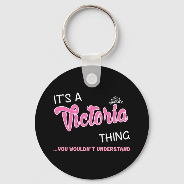 Victoria thing you wouldn't understand name key ring (Front)