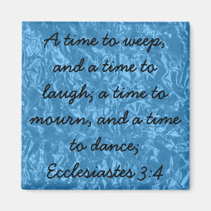 Victories of God bible verse Ecclesiastes 3:4 Magnet