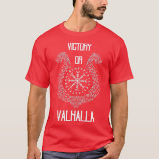 Victory Or Valhalla Viking Valhalla 2 T-Shirt