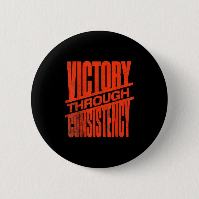 Victory Through Consistency Motivational Insration 6 Cm Round Badge (Front)