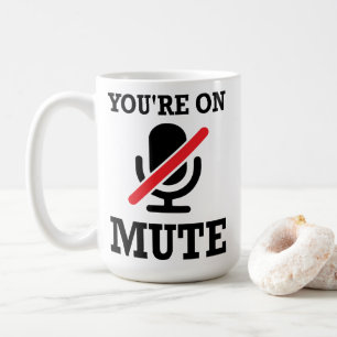 Video Call, work from home, You're on mute Coffee Mug