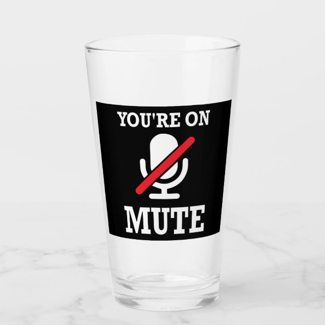 Video Call, work from home, You're on mute Glass (Front)