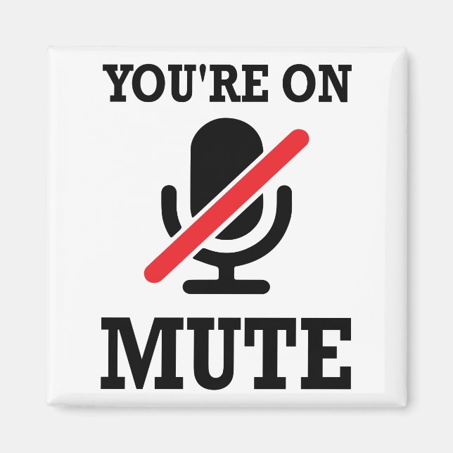 Video Call, work from home, You're on mute Magnet (Front)