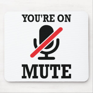 Video Call, work from home, You're on mute Mouse Mat
