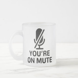 Video Call, You’re on mute Frosted Glass Coffee Mug