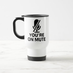 Video Call, You’re on mute Travel Mug