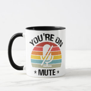 Video Call, You're On Mute, You're On Mute Mug