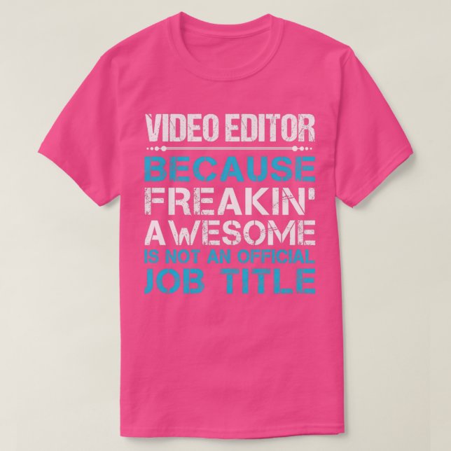 Video Editor Freaking Awesome Job Gift Item T-Shirt (Design Front)
