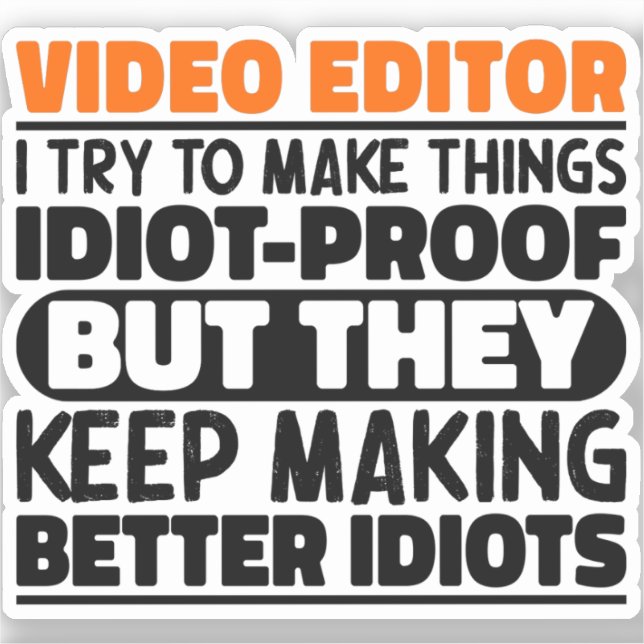 Video Editor I Try To Make Things Funny Sayings (Front)