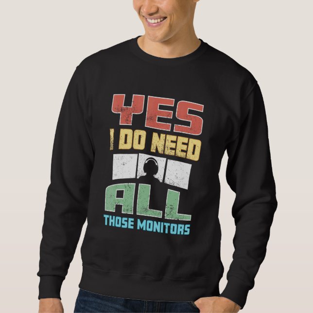Video Game Addict All These Monitors Sweatshirt (Front)