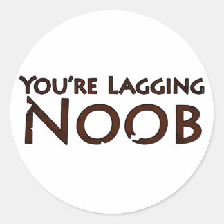 Video Game and Gaming - You're Lagging Noob 2 Classic Round Sticker
