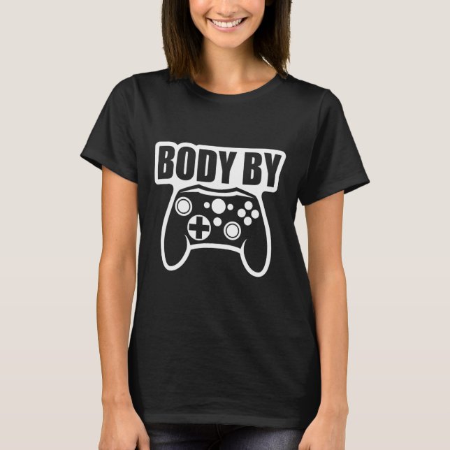 Video Game Body By Controller Workout Humour Gamer T-Shirt (Front)