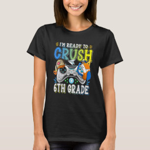 Video Game Boys I'm Ready To Crush 6th Grade Back  T-Shirt