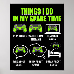 Video Game Gaming Player Funny Things I Do In My S Poster