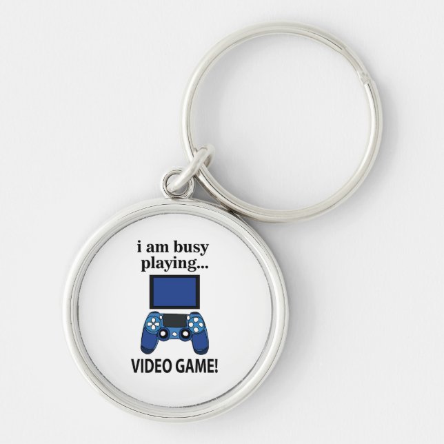 Video Game I am Busy Playing Video Game  Key Ring (Front)