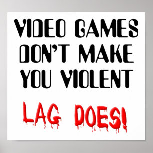 Video Game Lag Time Violence Funny Sign Poster