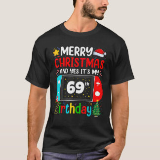 Video Game Lover Merry Christmas Yes It s My 69th  T-Shirt