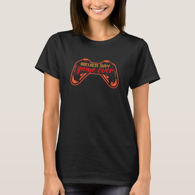 Video game Never say game over T-Shirt (Front)