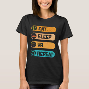 Video Game PC Console Computer Games Eat Sleep VR  T-Shirt