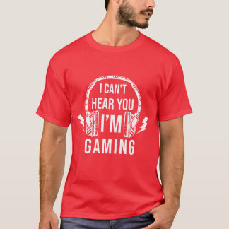 Video game retro design CANT HEAR YOU video gaming T-Shirt